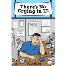 There's No Crying in I.T. Paperback, Createspace Independent Publishing Platform