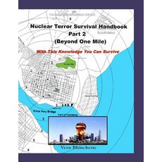 Nuclear Terror Survival Handbook Part 2 (Beyond One Mile): With This Knowledge You Can Survive Paperback, Createspace Independent Publishing Platform