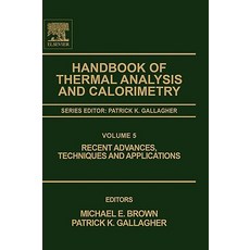 Handbook of Thermal Analysis and Calorimetry: Recent Advances Techniques and Applications Hardcover, Elsevier Science