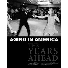 Aging in America Aging in America Aging in America: The Years Ahead the Years Ahead the Years Ahead Hardcover, powerHouse Books