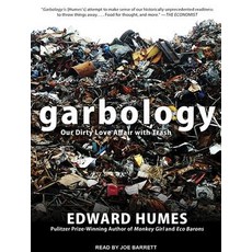Garbology: Our Dirty Love Affair with Trash Compact Disc, Tantor Audio