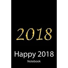 Happy 2018: Notebook Paperback, Createspace Independent Publishing Platform