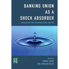 Banking Union as a Shock Absorber: Lessons for the Eurozone from the Us Paperback, Centre for European Policy Studies