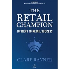 The Retail Champion: 10 Steps to Retail Success Hardcover, Kogan Page