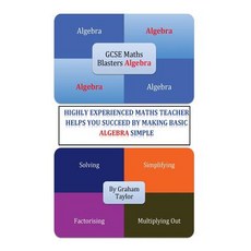 Gcse Mathsblasters Algebra - The Basics: The Algebra Basics for Foundation Maths Made Simple Paperback, Createspace Independent Publishing Platform