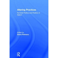 Altering Practices: Feminist Politics and Poetics of Space Hardcover, Routledge