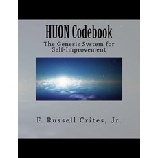 Huon Codebook: The Genesis System for Self-Improvement Paperback, Createspace Independent Publishing Platform