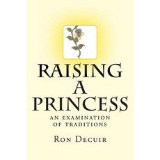 Raising a Princess: An Examination of Traditions Paperback, Createspace