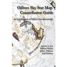 Ojibwe Sky Star Map - Constellation Guidebook: An Introduction to Ojibwe Star Knowledge Paperback, Native Skywatchers