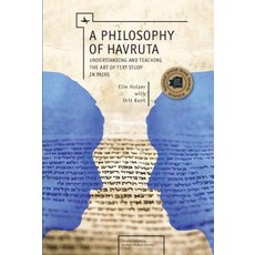 A Philosophy of Havruta: Understanding and Teaching the Art of Text Study in Pairs Hardcover, Academic Studies Press
