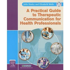 A Practical Guide to Therapeutic Communication for Health Professionals [With CDROM] Paperback, Saunders