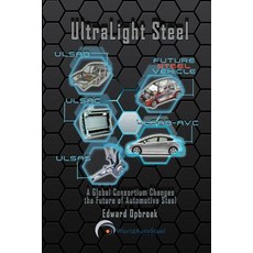 Ultralight Steel: Global Consortium Changes the Future of Automotive Steel Paperback, Xlibris Corporation
