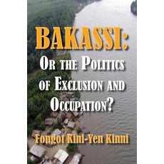 Bakassi: Or the Politics of Exclusion and Occupation? Paperback, Langaa RPCID