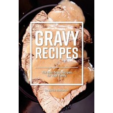 Gravy Recipes: The Best Gravy Recipes for Your Family Paperback, Createspace Independent Publishing Platform