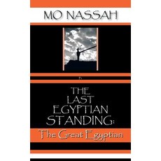 The Last Egyptian Standing: The Great Egyptian Paperback, Authorhouse UK