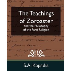 The Teachings of Zoroaster and the Philosophy of the Parsi Religion (New Edition) Paperback, Book Jungle