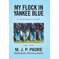 My Flock in Yankee Blue: A Chaplain's Diary Hardcover, Xlibris