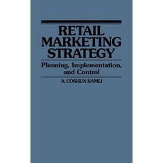 Retail Marketing Strategy: Planning Implementation and Control Hardcover, Quorum Books