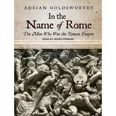 In the Name of Rome: The Men Who Won the Roman Empire Compact Disc, Tantor Audio