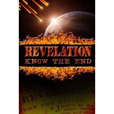 Revelation: Know the End Paperback, Createspace Independent Publishing Platform