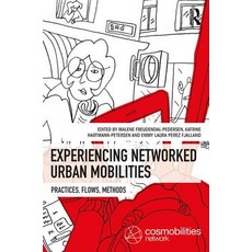 Experiencing Networked Urban Mobilities: Sites Methods Practices Hardcover, Routledge