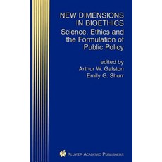 New Dimensions in Bioethics: Science Ethics and the Formulation of Public Policy Hardcover