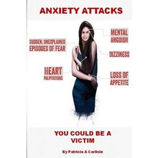 Anxiety Attacks: You Could Be a Victim Paperback, Createspace Independent Publishing Platform