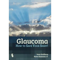 Glaucoma: How to Save Your Sight Paperback, Kugler Publications