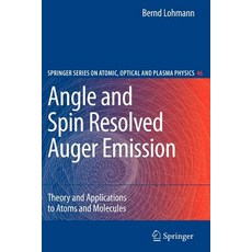 Angle and Spin Resolved Auger Emission: Theory and Applications to Atoms and Molecules Paperback, Springer