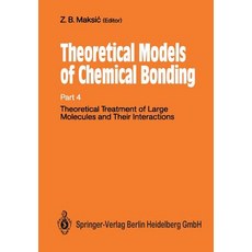 Theoretical Treatment of Large Molecules and Their Interactions: Part 4 Theoretical Models of Chemical Bonding Paperback, Springer