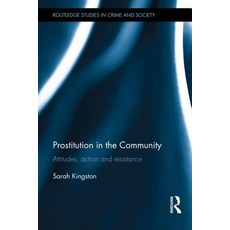 Prostitution in the Community: Attitudes Action and Resistance Hardcover, Routledge