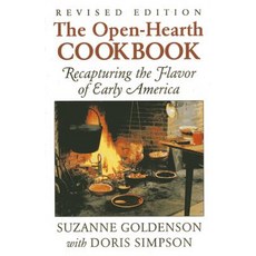 The Open-Hearth Cookbook: Recapturing the Flavor of Early America Paperback, Alan C Hood & Company