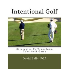 Intentional Golf: Strategies to Transform Your Golf Game Paperback, Createspace