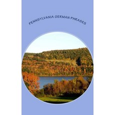 Pennsylvania German Phrases Paperback, Deitsh Books, LLC
