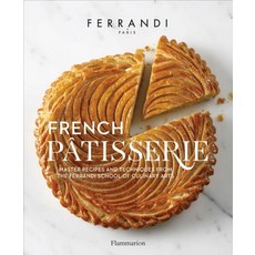 French Patisserie: Master Recipes and Techniques from the Ferrandi School of Culinary Arts Hardcover, Flammarion-Pere Castor