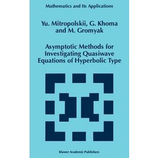Asymptotic Methods for Investigating Quasiwave Equations of Hyperbolic Type Hardcover, Springer