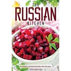 The Russian Kitchen: Authentic Russian Recipes for the Soul Paperback, Createspace Independent Publishing Platform