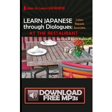 Learn Japanese Through Dialogues: At the Restaurant Paperback, Createspace Independent Publishing Platform