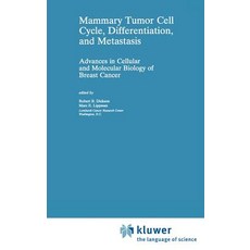 Mammary Tumor Cell Cycle Differentiation and Metastasis: Advances in Cellular and Molecular Biology of Breast Cancer Hardcover, Springer