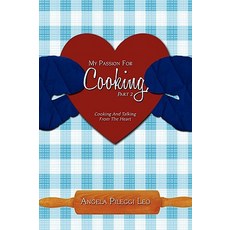 My Passion for Cooking Part 2: Cooking and Talking from the Heart Paperback, iUniverse