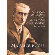 Le Tombeau de Couperin and Valses Nobles Et Sentimentales in Full Score Paperback, Dover Publications