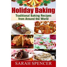 Holiday Baking ***Black and White Edition***: Traditional Baking Recipes from Around the World Paperback, Createspace Independent Publishing Platform