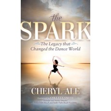 The Spark: The Legacy That Changed the Dance World Paperback, Morgan James Publishing