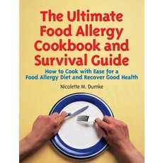 The Ultimate Food Allergy Cookbook and Survival Guide: How to Cook with Ease for Food Allergies and Recover Good Health Paperback, Allergy Adapt, Inc.
