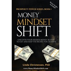 Money Mindset Shift: Uncover Your Hidden Money Blocks to Get and Keep the Riches You Deserve Paperback, Createspace Independent Publishing Platform