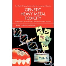 Genetic Heavy Metal Toxicity: Explaining Sids Autism Tourette's Alzheimer's and Other Epidemics Paperback, iUniverse