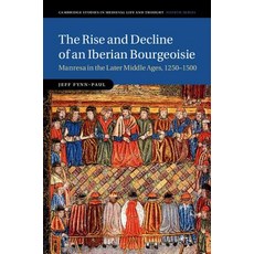 The Rise and Decline of an Iberian Bourgeoisie: Manresa in the Later Middle Ages 1250-1500 Hardcover, Cambridge University Press