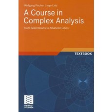 A Course in Complex Analysis: From Basic Results to Advanced Topics Paperback, Vieweg+teubner Verlag