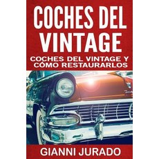 Coches del Vintage: Coches del Vintage y Como Restaurarlos Paperback, Createspace Independent Publishing Platform