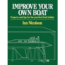 Improve Your Own Boat: Projects and Tips for the Practical Boat Builder Paperback, W. W. Norton & Company